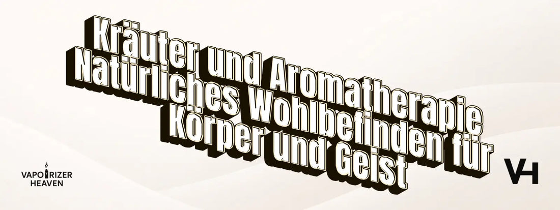 Kräuter und Aromatherapie – Natürliches Wohlbefinden für Körper und Geist